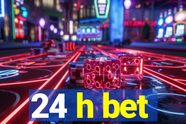 24 h bet